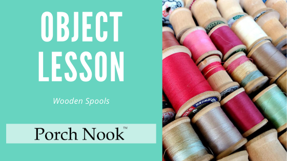 Porch Nook's Object Lesson | Wooden Spools