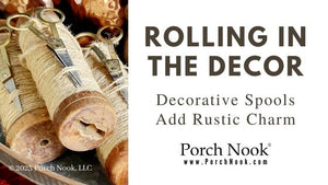 Porch Nook | Rolling In The Décor: Decorative Spools Add Rustic Charm