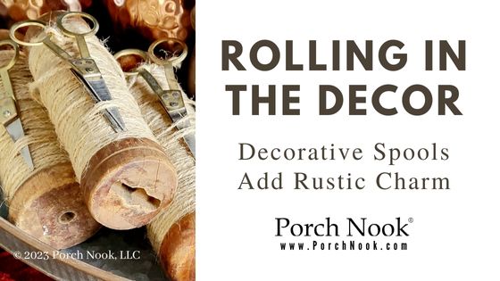 Rolling In The Décor: Decorative Spools Add Rustic Charm