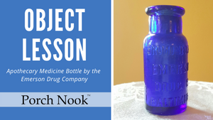 Porch Nook's Object Lesson | Apothecary Medicine Bottle by the Emerson Drug Company