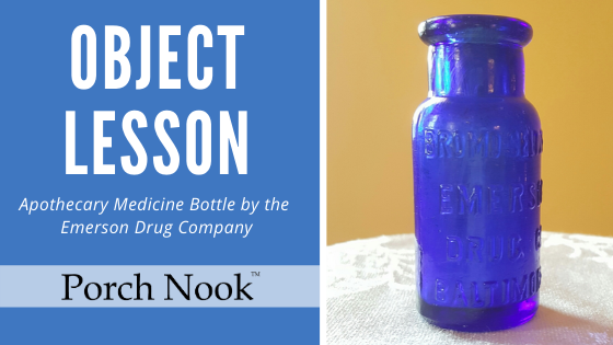 Object Lesson | Emerson Drug Company, Medicine Bottle