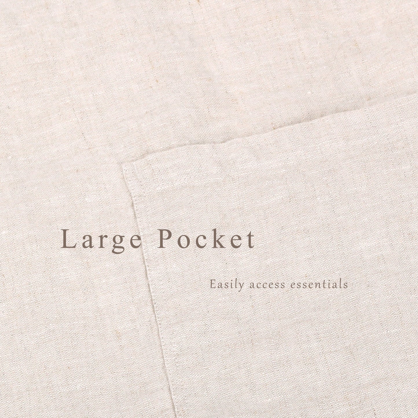 Close-up of a light beige linen fabric with a large pocket and text reading 'Large Pocket' and 'Easily access essentials'.