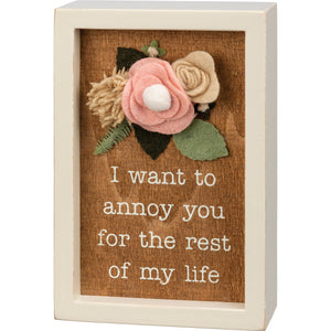 Porch Nook | Wooden Box Sign with Wool Felt Floral Accent, “I Want To Annoy You”